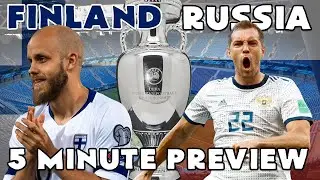 Euro 2020 - Finland vs Russia - 5 Minute Preview