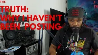 The reason why I haven't been posting or making video lately...