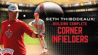 Seth Thibodeaux: Building Complete Corner Infielders