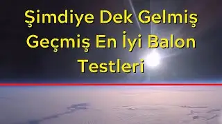 Şimdiye Dek Gelmiş Geçmiş En İyi Balon Testleri