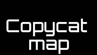 Map||COPYCAT|| open чит.опис