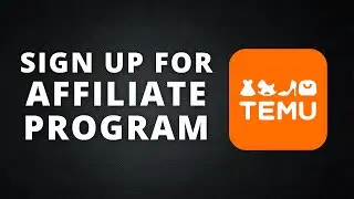How To Sign Up For Temu Affiliate Program (Best Method)