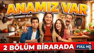 ANAMIZ VAR YERLİ KOMEDİ FİLMİ 2 BÖLÜM BİRARADA FULL HD 