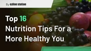 Top 16 Nutrition Tips For a More Healthy You