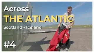 Navigating the North Atlantic: Solo flight from Scotland to Iceland | Episode 4