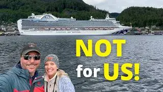 Why RVing Is Better Than Cruising! (Alaska Cruise Part 2) (Princess Cruise Lines Crown Princess)
