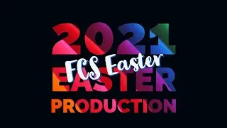 FCS Easter Production 2021