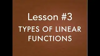Lesson 3: types of linear functions