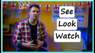 See? Look? Watch? What's the difference?