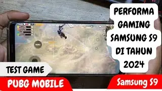 SAMSUNG S9 TEST GAME PUBG MOBILE 2024 / PERFORMA GAMING SAMSUNG GALAXY S9 DI TAHUN 2024 / FITUR OKE