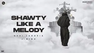 Shawty like a Melody (Full Audio) | Guri Lahoria | J-Hind | Devilo | 
