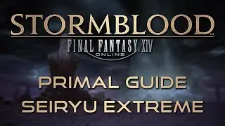Stormblood Primal Guide: Seiryu Extreme
