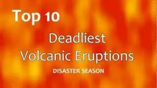 Top 10: Deadliest Volcanic Eruptions