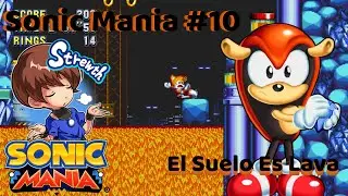 SONIC MANIA #10 - Lava Reef Zone - El Verdadero: El Suelo Es Lava - Natzu Gamada