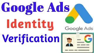Google Ads Begins Identity Verification   new update 2021