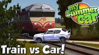TRAIN VS CAR! - My Summer Car #21 - My Summer Car Gameplay & Update