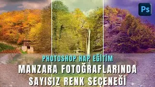 Photoshop – Hap Eğitim; Manzara Fotoğraflarında sayısız renk seçeneği (auto generate color grading).