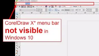 CorelDraw X6_X5_X4 - Menu bar not visible in Windows 10