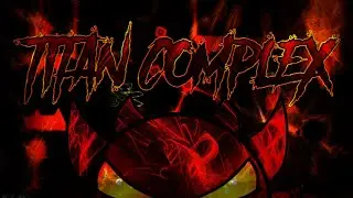Geometry Dash | Titan Complex by TCTeam 100% (Extreme Demon)