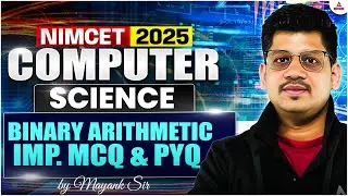 Binary Arithmetic NIMCET Computer Science| NIMCET Preparation 2025 | MCA, PYQ's