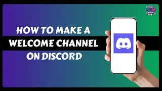 How to Make a Welcome Channel Discord