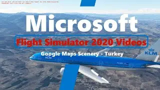 Microsoft Flight Simulator 2020 Google Maps Scenery - Turkey