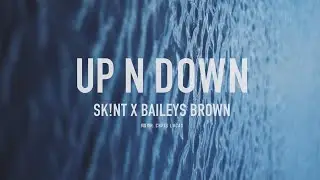 SK!NT  X BAILEYS BROWN - UP N DOWN (Dir. Edit)