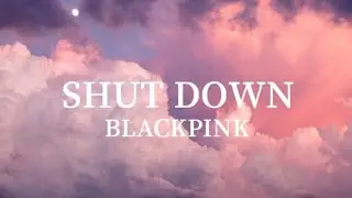 Blackpink - Shut Down (Han/Rom/Eng) Lyrics