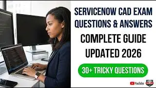 ServiceNow CAD Exam 2026: Everything You Need to Pass with Full Questions and Answers