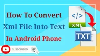 Convert xml File to txt File In Android Phone