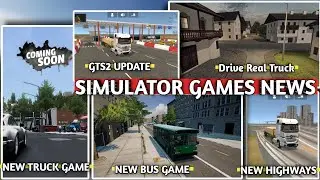 SIMULATOR GAMES NEWS! New Truck & Bus Game, Drive Real Truck Progress, GTS2 & TOE3 Updates & More
