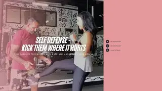 Women's Self Defense - Kick Them Where It Hurts
