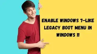 Enable Windows 7-like Legacy Boot Menu in Windows 11