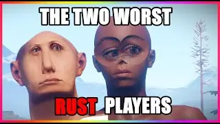 The Two Worst Rust Players