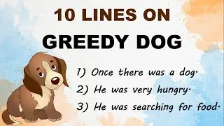 10 Lines on Greedy Dog in English | Few Lines on Greedy Dog | Story of Greedy Dog