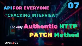 API Tutorial - 07 - The Authentic PATCH method | Cracking Interview Questions | Opsrace