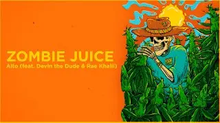 ZOMBIE JUICE - Alto (feat. Devin the Dude & Rae Khalil) [Lyrics]