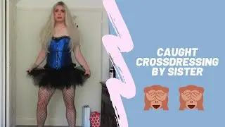 CAUGHT CROSSDRESSING by SISTER! | A TG Story | M2F | Boy To Girl
