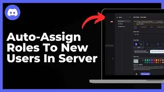 How To Auto Assign Roles To New Users In Discord Server - Full Guide