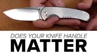 Does Your Knife Handle Matter?