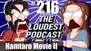 THE LOUDEST PODCAST #216: We Review The Hamtaro Movie Sequel