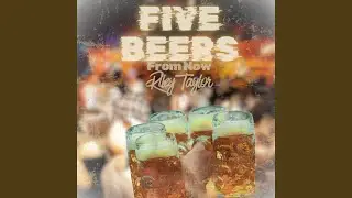 Five Beers From Now