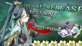Xianyun est SOUS ESTIMÉ | Guide et Analyse pre-release (Artéfacts, Armes, Equipes...)