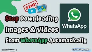 How to Stop Downloading Images and Videos From WhatsApp Automatically to Your Gallery