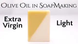 Extra Virgin versus Light Olive Oil in Soap Making