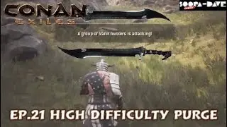 Ep.21 High Difficulty Purge Conan Exiles Official Server Lets Play
