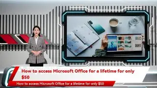 How to access Microsoft Office for a lifetime for only $50