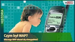 Czym był WAP? Dlaczego WAP okazał się niewypałem?