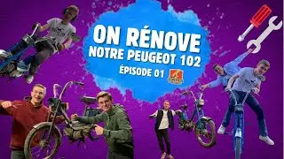 ON RÉNOVE NOTRE PEUGEOT 102 ! # ÉPISODE 1