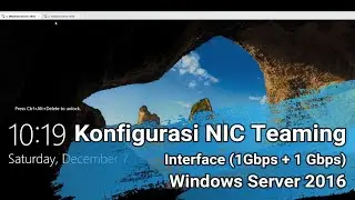 Konfigurasi NIC Teaming Interface (1Gbps + 1 Gbps) Windows Server 2016